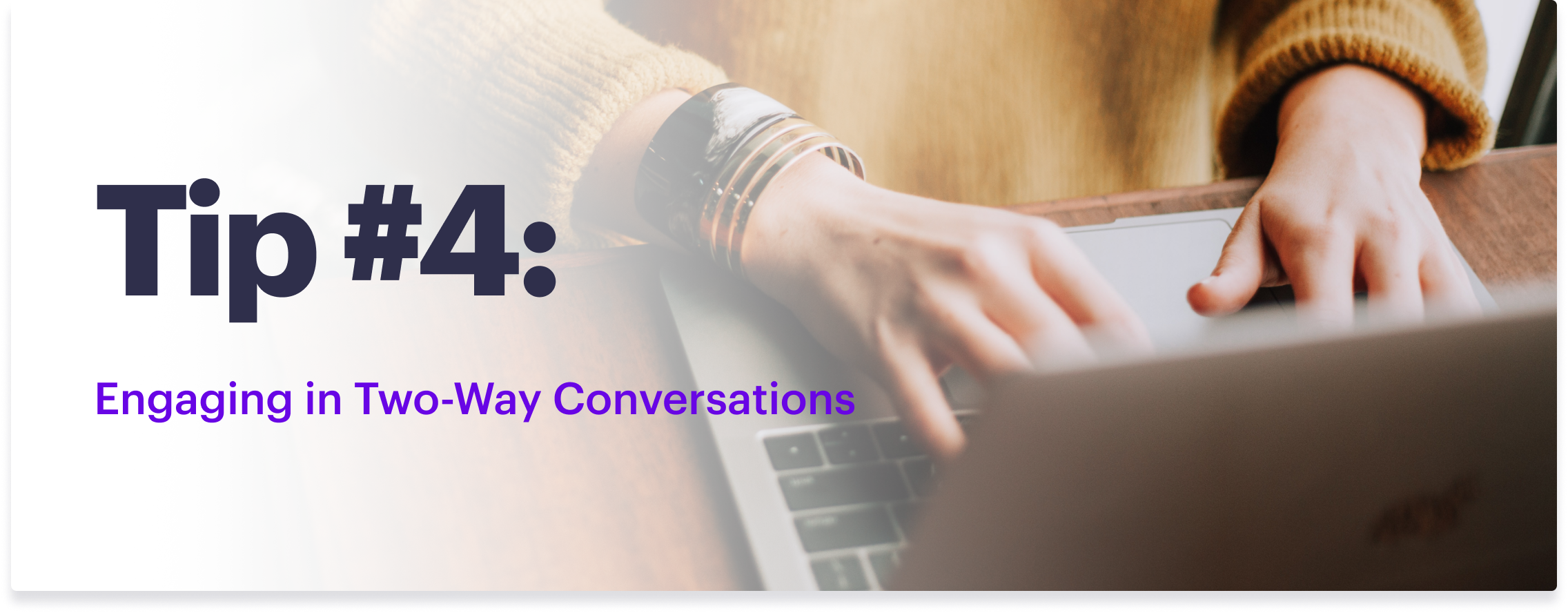 Tip #4: Engaging in Two-Way Conversations